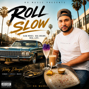 Roll slo by Robby Dhanjal