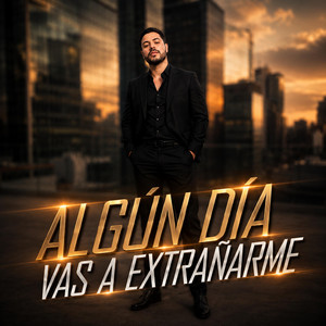 Algún día vas a extrañarme by Siempre Firme