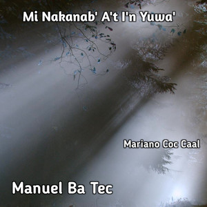 Mi Nakanab' A't I'n Yuwa'