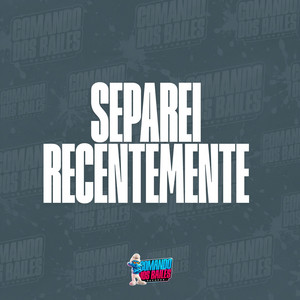 SEPAREI RECENTEMENTE