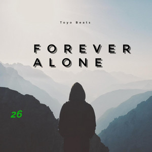 Forever Alone by DJ toyo Dembow