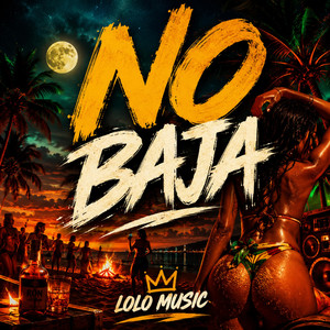 NO BAJA by Lolo Music