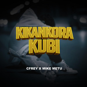 Cfrey - Kikankora Kubi (feat. Mike Metu)
