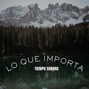 Lo Que Importa by Tiempo Sonoro