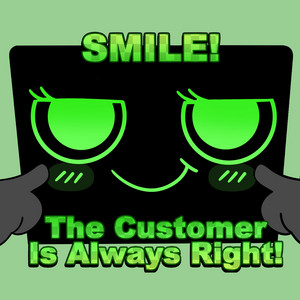 Smile! The Customer Is Always Right! by BlushCrunch Studio, Hisham Dahud