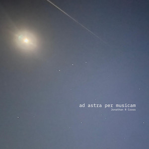 ad astra per musicam by Jonathan R Cross
