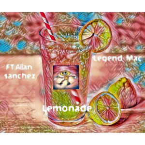 Legend Mac - Lemonade (feat. Allen Sanchez)