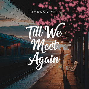 Marcos Yap - Till We Meet Again