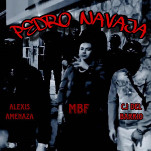 PEDRO NAVAJA by MBF, Alexis Amenaza, CJ del Barrio