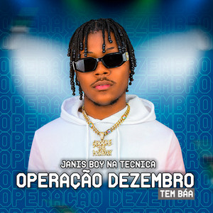 Janis Boy Na Tecnica - Operação Dezembro
