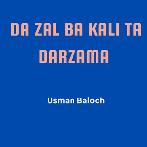 Usman Baloch - Da Zal Ba Kali Ta Darzama
