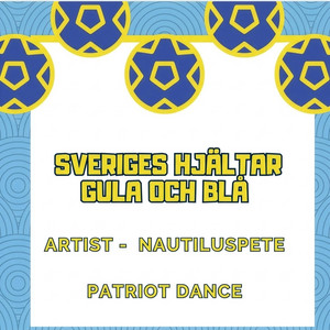 Sveriges hjältar (Gula och Blå) (VM låt 2026) Patriot Dance Mix by Nautiluspete