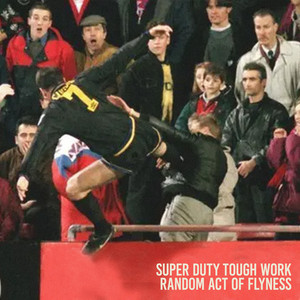 Random Act of Flyness by Super Duty Tough Work