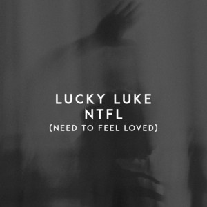 NTFL (Need to Feel Loved) by Lucky Luke