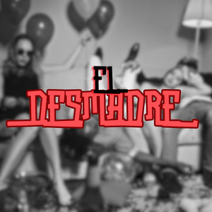 EL DESMADRE by EL CHEMARD