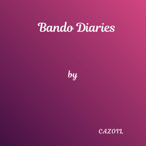 Bando Diaries by Cazoil