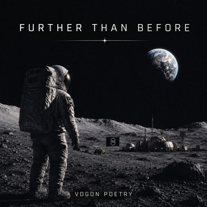 Further Than Before by Vogon Poetry