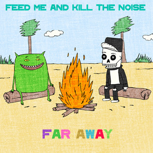 Far Away - MUST DIE! Remix by Feed Me, Kill The Noise, MUST DIE!