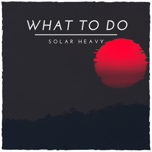 What to Do by Solar Heavy