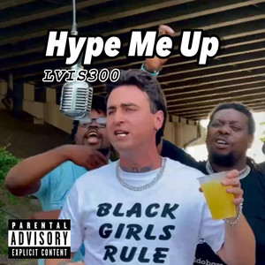 Hype Me Up by LVIS300