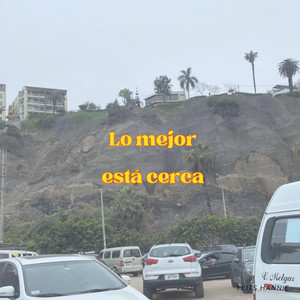 Lo mejor esta cerca by Patrickyesp