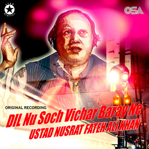NUSRAT FATEH ALI KHAN - Dil Nu Soch Vichar Baray Ne
