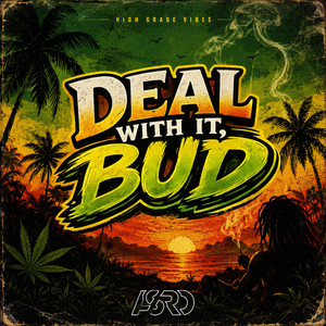 Deal With It, Bud (Reggae Vibes)