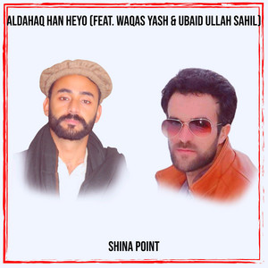 Shina Point - Aldahaq Han Heyo (feat. Waqas Yash & Ubaid Ullah Sahil)