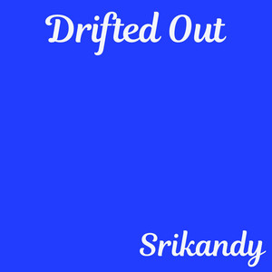 Drifted Out by Srikandy