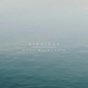 Riptides by Evan MacDonald