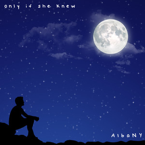 Only If She Knew — Albany