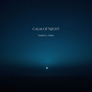 Calm of Night by Matthew L. Fisher