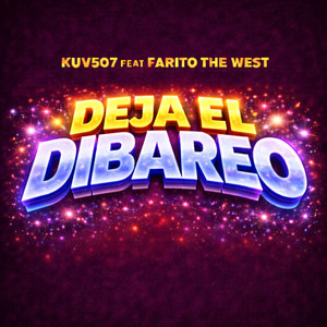 Deja El Dibareo (feat. Farito The West) by Kuv507, Farito The West