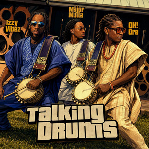 Talking Drums by Izzy Vibez, Major Mulla, OH! Ore