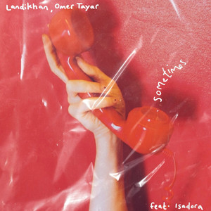 Sometimes by Landikhan, Omer Tayar, Isadora Mulvey