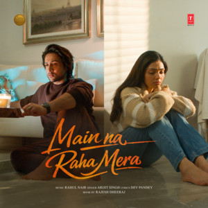 Main Na Raha Mera (From "Main Na Raha Mera")
