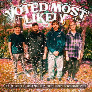 I'm Still Using My Old MSN Password by Voted Most Likely