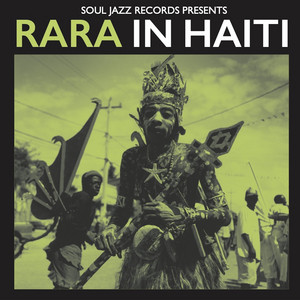 Rara Group — Soul Jazz Records presents RARA IN HAITI: Street Music Of Haiti (2026)