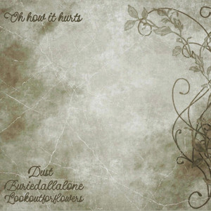 Take a look (what do you see?) by Buriedallalone, dust, lookoutforflowers