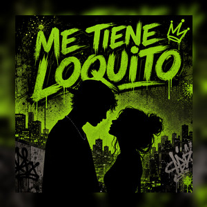 Me Tiene Loquito by Yens Prod