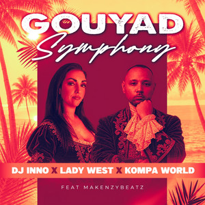 Gouyad Symphony by DJ Inno, Lady West, Kompa World, Makenzybeatz
