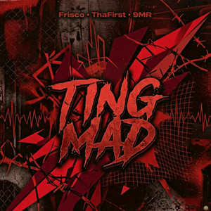 Ting Mad by Frisco, ThaFirst, 9MR