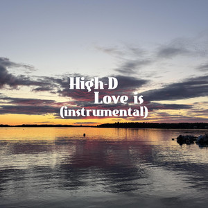 Love is - instrumental by High-D