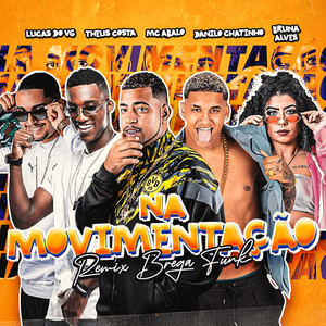 Mc Abalo, Lucas do Vg, Danilo Chatinho, Theus Costa & Mc Bruna Alves - Na Movimentação (Remix Brega Funk)
