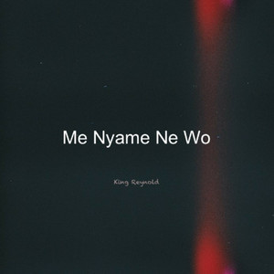 King Reynold - Me Nyame Ne Wo