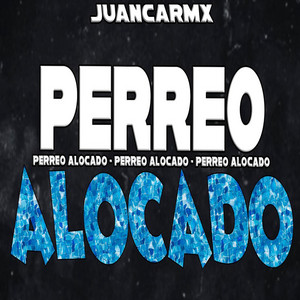 PERREO ALOCADO by JuancaRMX