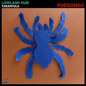 Tarantula by Lowland Hum, Podsongs