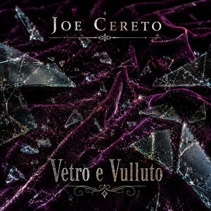 Vetro e Velluto by Joe Cereto