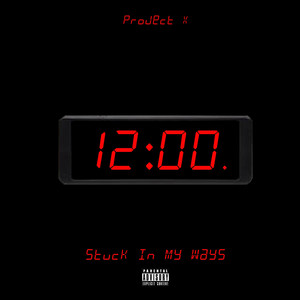 Stuck in My Ways by Project X