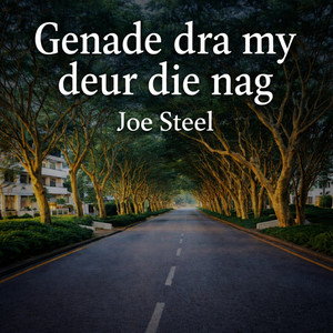 Genade dra my deur die nag by Joe Steel